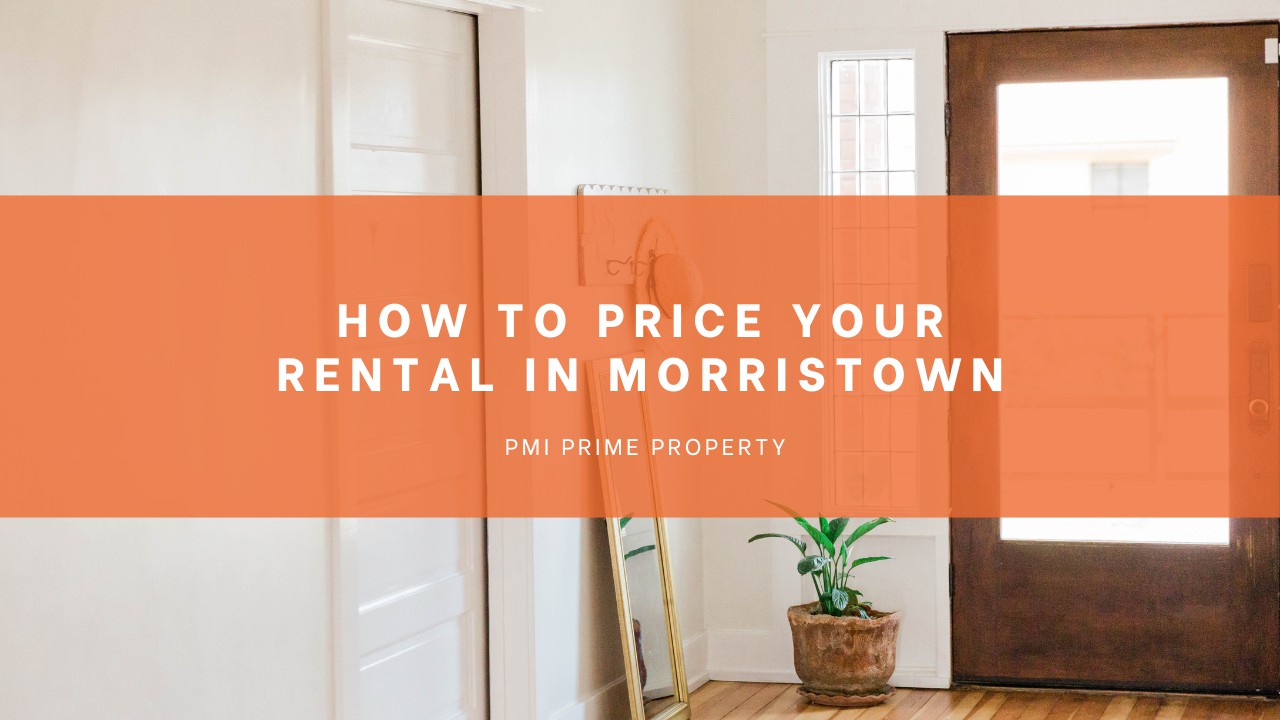 Pricing Your Morristown Home to Rent